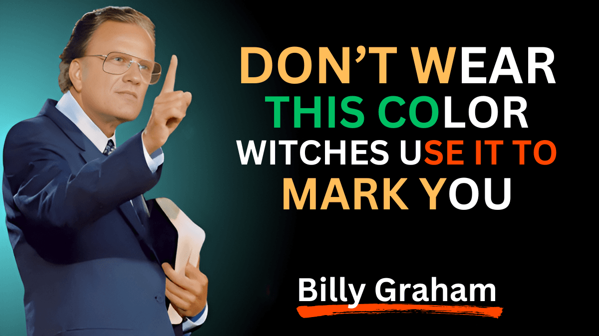 Do Not WEAR This COLOR, Witches Use It to MARK YOU - Billy Graham