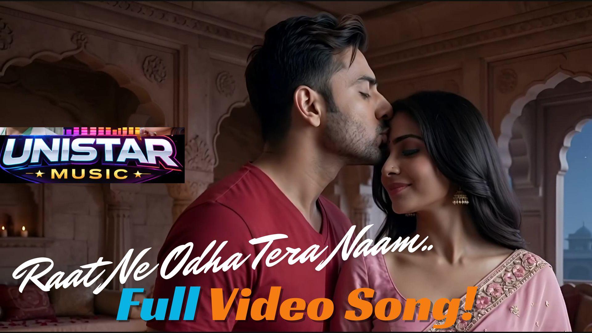Raat Ne Odhaa Tera Naam - Full Video Song - Unistar Music