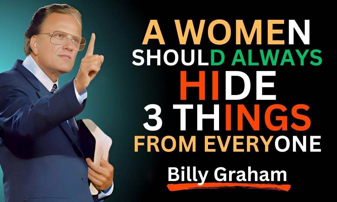 A Woman Should Always Hide Three Things from Everyone | Billy Graham Poowerful Motivation